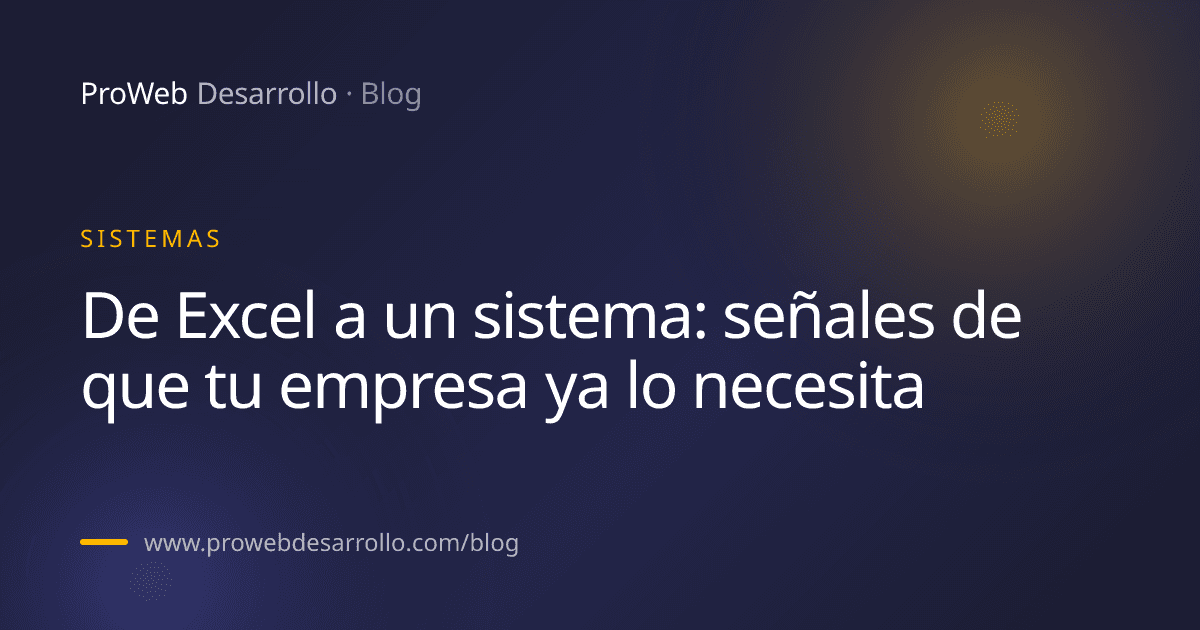 Portada del artículo: De Excel a un sistema: señales de que tu empresa ya lo necesita