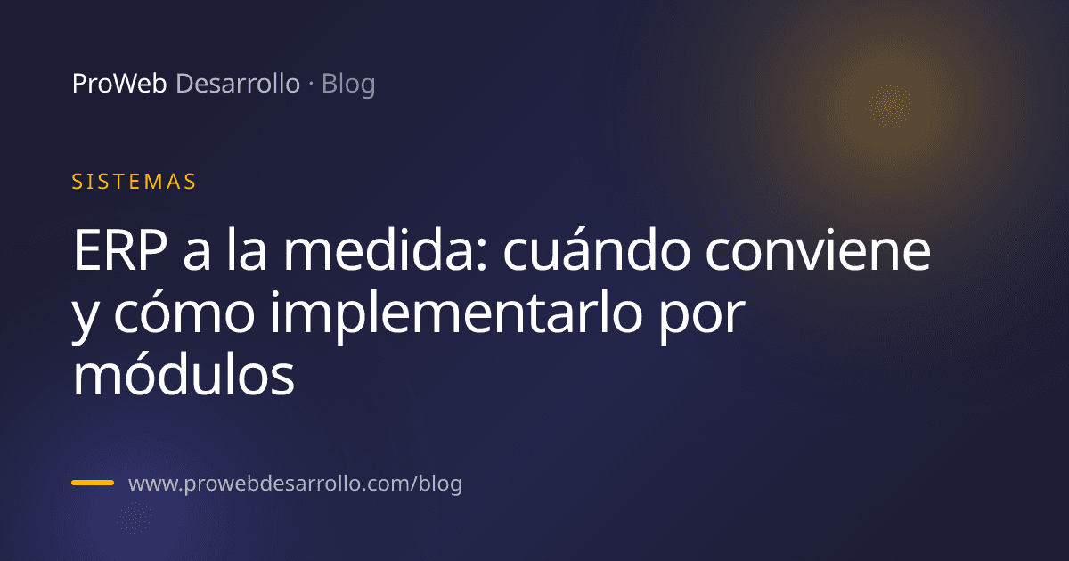Portada del artículo: ERP a la medida: cuándo conviene y cómo implementarlo por módulos