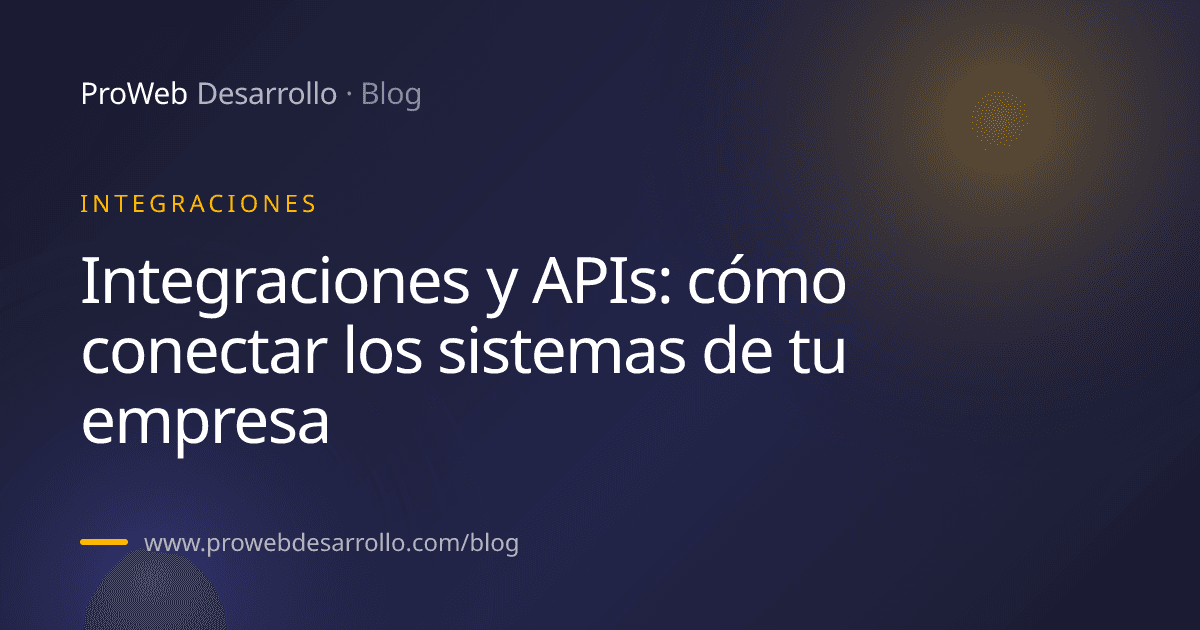 Portada del artículo: Integraciones y APIs: cómo conectar los sistemas de tu empresa