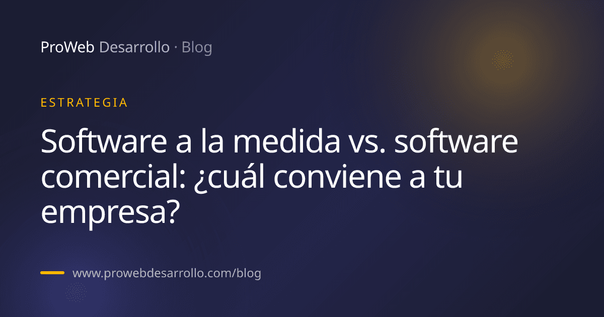 Portada del artículo: Software a la medida vs. software comercial: ¿cuál conviene a tu empresa?