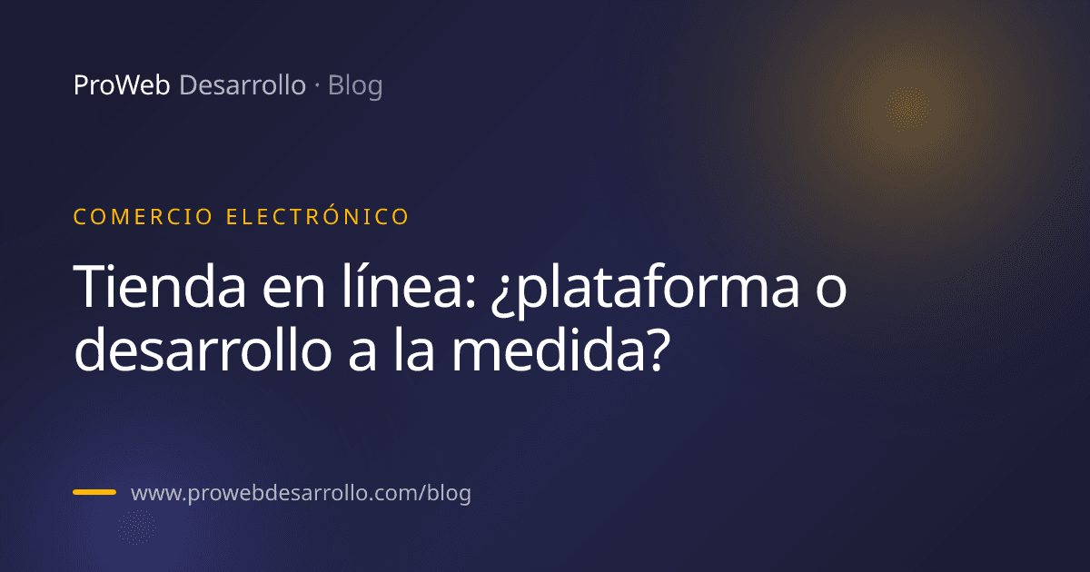Portada del artículo: Tienda en línea: ¿plataforma o desarrollo a la medida?